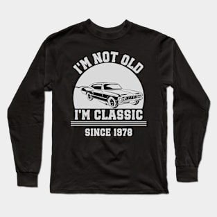 I'm not old - I'm classic Long Sleeve T-Shirt